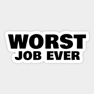 Worst Job Ever. Funny Sarcastic NSFW Rude Inappropriate Saying Sticker